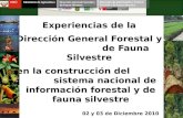 Experiencias de la Dirección General Forestal y de Fauna Silvestre en la construcción del sistema nacional de información forestal y de fauna silvestre.