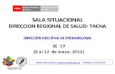 SALA SITUACIONAL DIRECCION REGIONAL DE SALUD- TACNA SE 19 (6 al 12 de mayo, 2012) Mayor información: epitacna@dge.gob.pe – Teléfono: 052-242595epitacna@dge.gob.pe.