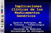 Implicaciones Clínicas de los Medicamentos Genéricos Implicaciones Clínicas de los Medicamentos Genéricos Ignacio Rodríguez, MD M. Interna - Farmacología.