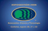 Expogestión 2008: Concepto En su quinta versión Expogestión se enfoca en promover un Gran Dialogo Nacional sobre Innovación, Ciencia y Tecnología y su.