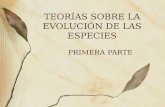 TEORÍAS SOBRE LA EVOLUCIÓN DE LAS ESPECIES PRIMERA PARTE.