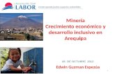 Construyendo juntos espacios sostenibles Minería Crecimiento económico y desarrollo inclusivo en Arequipa 06 DE OCTUBRE 2012 Edwin Guzman Espezúa 1.