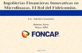 - Mayo 2004 - Ingeñierías Financieras Innovativas en Microfinazas. El Rol del Fideicomiso. Lic. Adrián Cosentino Buenos Aires Mayo 2004.