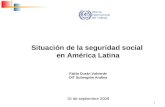 1 Situación de la seguridad social en América Latina Fabio Durán Valverde OIT Subregión Andina 16 de septiembre 2008 Oficina Internacional del Trabajo.