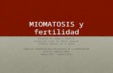 MIOMATOSIS y fertilidad Presenta: Dr. Pedro A. Ponce B. Titular del curso: Dr. Héctor Godoy M. Profesor adjunto: Dr. A. Ulloa CURSO DE SUBESPECIALIDAD.