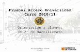 1IES Francisco Grande Covián Pruebas Acceso Universidad Curso 2010/11 Orientación a alumnos de 2º de Bachillerato.