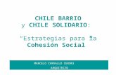 CHILE BARRIO y CHILE SOLIDARIO: Estrategias para la Cohesión Social MARCELO CARVALLO CERONI ARQUITECTO.