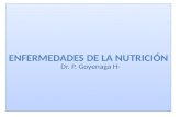 1 Dr. P. Goyenaga H-. Nutrimentos Esenciales Deficiencia Nutricional Exceso Nutricional Proteínas y Calorías – Desnutrición proteínica/calórica (Marasmo: