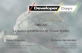 ORCAS La nueva generación de Visual Studio Octavio Hernández Plain Concepts Developer Advisor octavio@plainconcepts.com David Salgado Microsoft División.