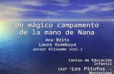 Un mágico campamento de la mano de Nana Ana Brito Laura Azambuya Javier Alliaume (col.) Centro de Educación Infantil CAIF Los Pitufos – Montevideo ADSIS.