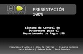 PRESENTACIÓN 100% Sistema de Control de Documentos para el Departamento de Pagos USB Francisco DAngelo | José De Freitas | Claudia Herrera Luis Laviosa.