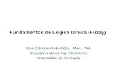 Fundamentos de Lógica Difusa (Fuzzy) José Edinson Aedo Cobo, Msc. Phd. Departamento de Ing. Electrónica Universidad de Antioquia.