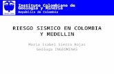 Instituto Colombiano de Geología y Minería República de Colombia RIESGO SISMICO EN COLOMBIA Y MEDELLIN Maria Isabel Sierra Rojas Geóloga INGEOMINAS.