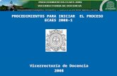 PROCEDIMIENTOS PARA INICIAR EL PROCESO ECAES 2008-1 Vicerrectoría de Docencia 2008.