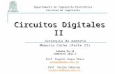 Circuitos Digitales II Jerarquía de memoria Memoria Cache (Parte II) Semana No.14 Semestre 2012-1 Prof. Eugenio Duque Pérez eaduque@udea.edu.co Prof. Felipe.