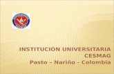 INSTITUCIÓN UNIVERSITARIA CESMAG Pasto – Nariño - Colombia.