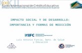 IMPACTO SOCIAL Y DE DESARROLLO: IMPORTANCIA Y FORMAS DE MEDICIÓN Luis Antonio Funcia, Dpto. de Salud y Educación.