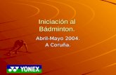 Iniciación al Bádminton. Abril-Mayo 2004. A Coruña.