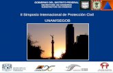 II Simposio Internacional de Protección Civil UNAM/SEGOB GOBIERNO DEL DISTRITO FEDERAL SECRETARÍA DE GOBIERNO SUBSECRETARÍA DE GOBIERNO.