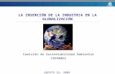 Comisión de Sustentabilidad Ambiental COPARMEX AGOSTO 16, 2009 LA INSERCIÓN DE LA INDUSTRIA EN LA GLOBALIZACIÓN.
