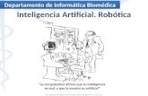 La computadora afirma que su inteligencia es real, y que la nuestra es artificial Departamento de Informática Biomédica Inteligencia Artificial. Robótica.