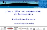 1 Curso-Taller de Construcción de Telescopios Plática introductoria Remy Avila (CRyA UNAM)