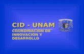 CID - UNAM COORDINACIÓN DE INNOVACIÓN Y DESARROLLO.