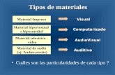 Tipos de materiales Cuáles son las particularidades de cada tipo ? Material Impreso Material hipertextual e hipermedial Material televisivo - video Material.