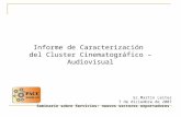 Informe de Caracterización del Cluster Cinematográfico – Audiovisual Ec.Martin Leites 7 de diciembre de 2007 Seminario sobre Servicios: nuevos sectores.