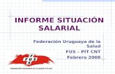 INFORME SITUACIÓN SALARIAL Federación Uruguaya de la Salud FUS – PIT CNT Febrero 2008.