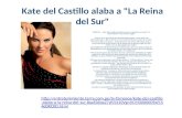 Kate del Castillo alaba a "La Reina del Sur" ÁNGELES Kate del Castillo considera que su actuación en la serie "La Reina del Sur" fue un gran regalo. "Teresa.