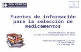 Fuentes de información para la selección de medicamentos Trinidad Desongles Corrales Servicio Farmacia Hospital Virgen del Rocío V CURSO DE EVALUACION.