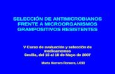SELECCIÓN DE ANTIMICROBIANOS FRENTE A MICROORGANISMOS GRAMPOSITIVOS RESISTENTES V Curso de evaluación y selección de medicamentos Sevilla, del 15 al 18.