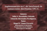 Implementación en C del benchmark de transacciones distribuidas TPC-C. Autores: Julio A. Hernández Gonzalo. Eduardo Hernández Perdiguero. Tutor: Diego.