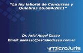 1 La ley laboral de Concursos y Quiebras 26.684/2011 Dr. Ariel Angel Dasso Email: aadasso@estudiodasso.com.ar.
