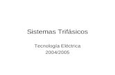 Sistemas Trifásicos Tecnología Eléctrica 2004/2005.