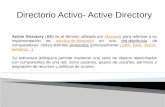 Directorio Activo- Active Directory Active Directory (AD) es el término utilizado por Microsoft para referirse a su implementación de servicio de directorio.