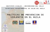 Programa Colombia Universidad de Georgetown POLÍTICAS DE PREVENCION DE VIOLENCIA EN EL HUILA INSTITUTO CISALVA – UNIVERSIDAD DEL VALLE SECRETARÍA DEPARTAMENTAL.