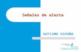 Señales de alerta AUTISMO ESPAÑA. ¿Qué son los Trastornos del Espectro del Autismo (T.E.A.)? Social Alteraciones relacionadas, por ejemplo, con el contacto.