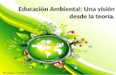 Educación Ambiental: Una visión desde la teoría..