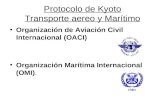 Protocolo de Kyoto Transporte aereo y Marítimo Organización de Aviación Civil Internacional (OACI) Organización Marítima Internacional (OMI).