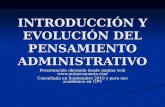 INTRODUCCIÓN Y EVOLUCIÓN DEL PENSAMIENTO ADMINISTRATIVO Presentación obtenida desde pagina web  Consultada en Septiembre 2010 y para.