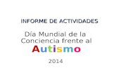 INFORME DE ACTIVIDADES Día Mundial de la Conciencia frente al Autismo 2014.
