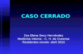 CASO CERRADO Dra Elena Seco Hernández Medicina Interna - C. H. de Ourense Residentes noveis- abril 2010.