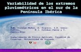 Variabilidad de los extremos pluviométricos en el sur de la Península Ibérica J.M. Hidalgo-Muñoz, D. Argüeso, S.R. Gámiz-Fortis, M.J. Esteban-Parra y Y.