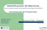 Identificación de Barreras para la implementación de proyectos de energías renovables y Formulación de Propuestas Proyecto País - Panamá Agosto 2005 Jamilette.