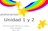 Unidad 1 y 2 Fhernando Deras y Ligia Hernández 3ro B C uestionarios :