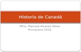 Mtra. Marcela Alvarez Pérez Primavera 2010 Historia de Canadá.