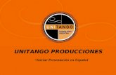 •Iniciar Presentación en EspañolIniciar Presentación en Español UNITANGO PRODUCCIONES.
