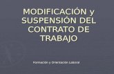 MODIFICACIÓN y SUSPENSIÓN DEL CONTRATO DE TRABAJO Formación y Orientación Laboral.